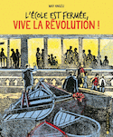École est fermée, vive la révolution! (L')